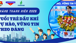 [E-Magazine] Tháng Thanh niên 2025: Tuổi trẻ Dầu khí – Tự hào, vững tin theo Đảng