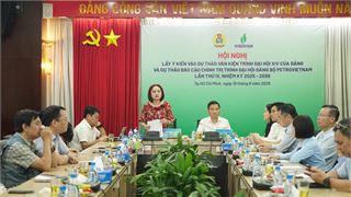 Công đoàn Petrovietnam tiếp tục lấy ý kiến xây dựng văn kiện Đại hội Đảng bộ Tập đoàn lần thứ IV