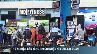 Thử nghiệm bán xăng E10 ghi nhận kết quả lạc quan