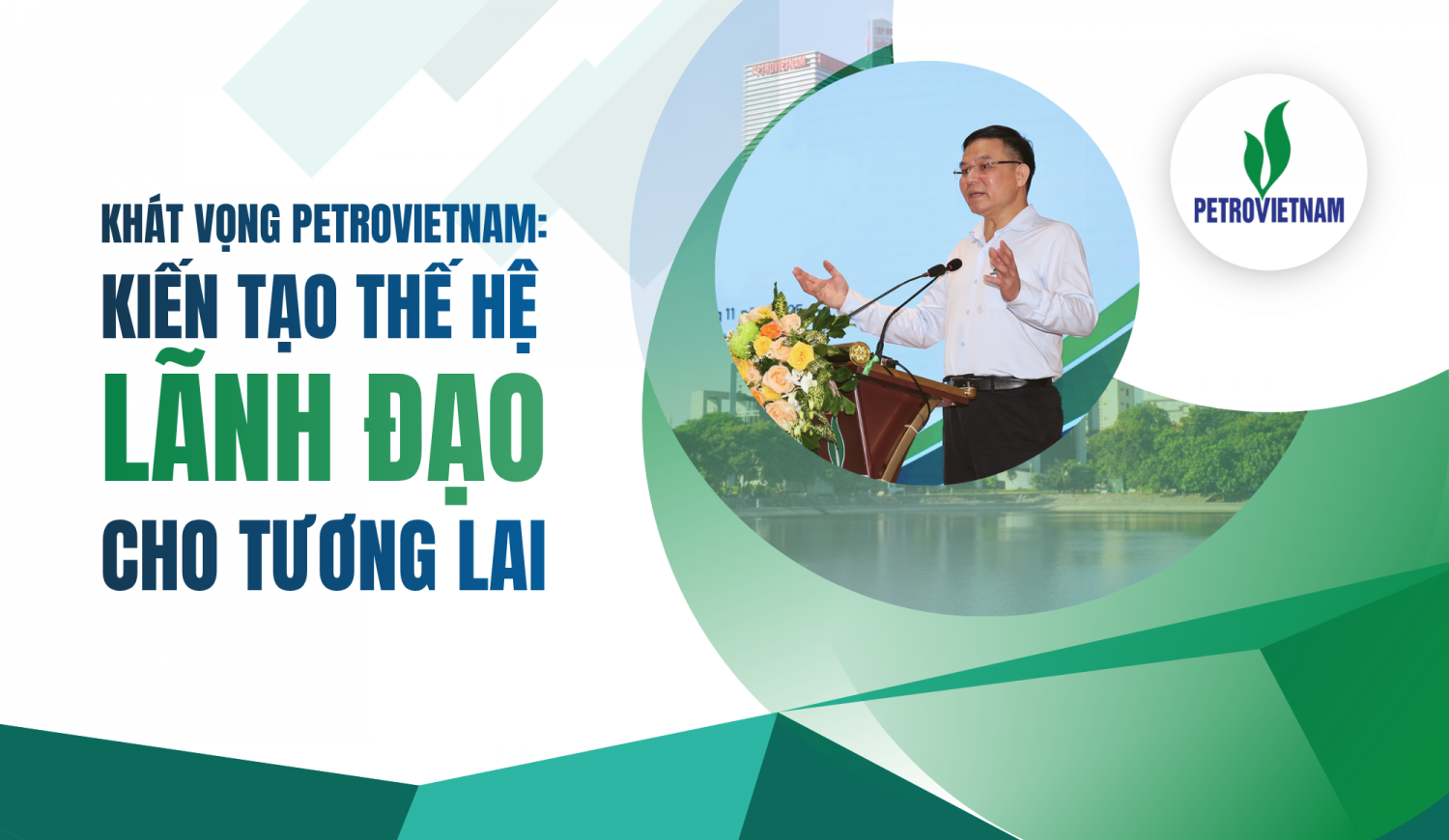 [E-Magazine] Khát vọng Petrovietnam: Kiến tạo thế hệ lãnh đạo cho tương lai”
