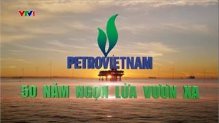 [VIDEO] Ký sự "50 năm ngọn lửa vươn xa" (Tập 1)