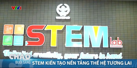 [VIDEO] STEM kiến tạo nền tảng thế hệ tương lai