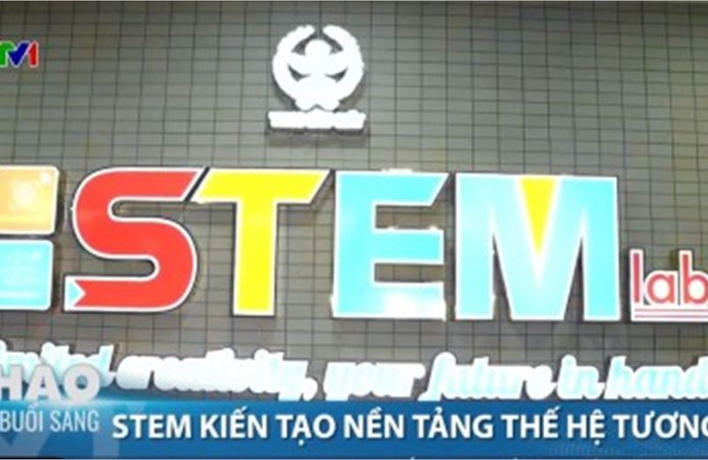 [VIDEO] STEM kiến tạo nền tảng thế hệ tương lai