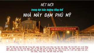 [Magazine] Nét mới trong đợt bảo dưỡng tổng thể ở Nhà máy Đạm Phú Mỹ