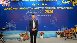 Petrovietnam gặp mặt, tri ân cán bộ hưu trí nhân dịp Xuân Bính Ngọ 2026