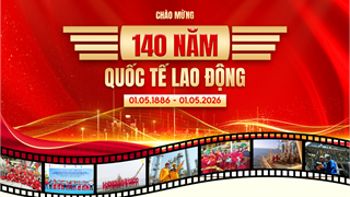 [Infographic] Chào mừng 140 năm Ngày Quốc tế Lao động (01/05/1886 - 01/05/2026)