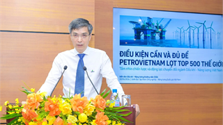 Petrovietnam strives to join the group of the world's top 500 companies.