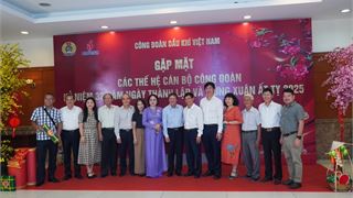 Cuộc gặp mặt xúc động và ý nghĩa của các thế hệ cán bộ công đoàn dầu khí