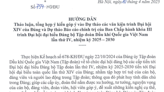 Hướng dẫn: Thảo luận, tổng hợp ý kiến góp ý vào Dự thảo các văn kiện trình Đại hội XIV của Đảng và Dự thảo Báo cáo chính trị của Ban Chấp hành khóa III trình Đại hội đại biểu Đảng bộ Tập đoàn Dầu khí Quốc gia Việt Nam lần thứ IV, nhiệm kỳ 2025 – 2030