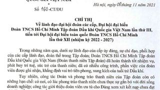 Chỉ thị số 160 CT/ĐU ngày 08/11/2021 về lãnh đạo đại hội đoàn các cấp, Đại hội đại biểu Đoàn TNCS Hồ Chí Minh Tập đoàn Dầu khí Quốc gia Việt Nam lần thứ III, tiến tới Đại hội đại biểu toàn quốc Đoàn TNCS Hồ Chí Minh lần thứ XII (nhiệm kỳ 2022 - 2027)
