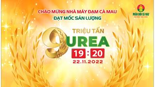 Nhà máy Đạm Cà Mau đạt mốc sản lượng 9 triệu tấn urê