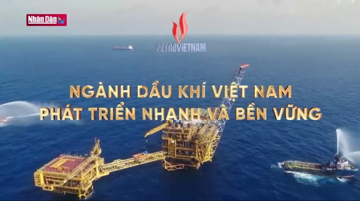 [VIDEO] Phóng sự: Ngành Dầu khí Việt Nam phát triển nhanh và bền vững”