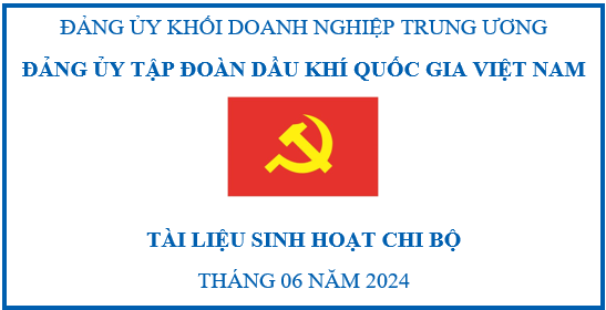 Tài liệu sinh hoạt chi bộ tháng 6/2024”